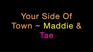 Your Side Of Town ~ Maddie &amp; Tae Lyrics