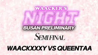 WAACKXXXY VS QUEENTAA(WIN)WAACKING DANCE BATTLE  WAACKER'S NIGHT VOL.11 Busan preliminary_semi final