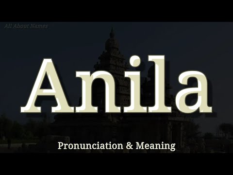 Anila - Pronunciation and Meaning