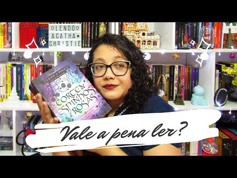 Vale a pena ler? - Trilogia "Corte de Espinhos e Rosas" de Sarah J. Maas