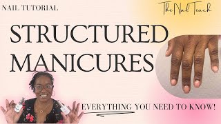 HOW TO DO STRUCTURED MANICURES | Nail Tutorial | Everything You Need To Know!