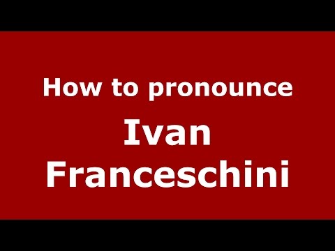How to pronounce Ivan Franceschini (Italian/Italy)  - PronounceNames.com