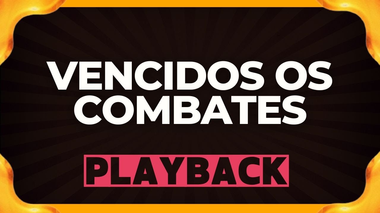 VENCIDOS OS COMBATES playback