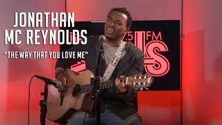 Jonathan Mc Reynolds Performs &quot;The Way That You Love Me&quot; Live!