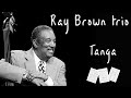 Tanga - Ray Brown trio