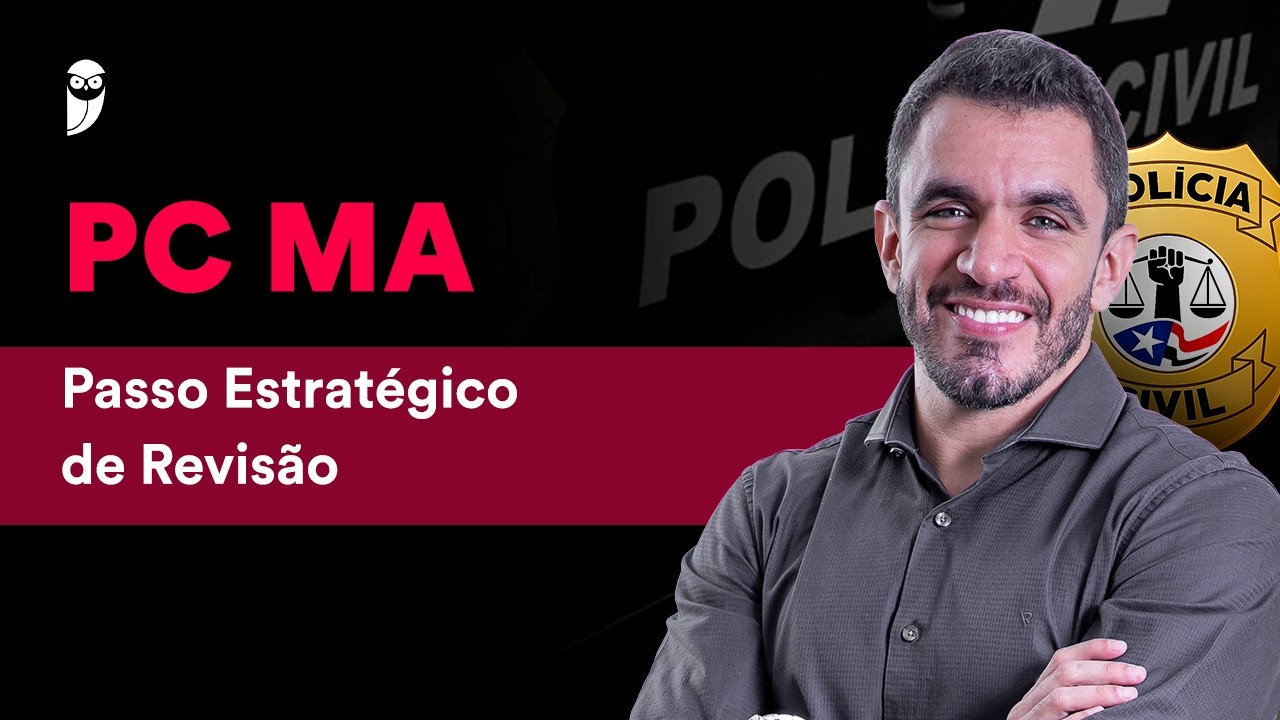 Concurso: PC MA: Passo Estratégico de Revisão