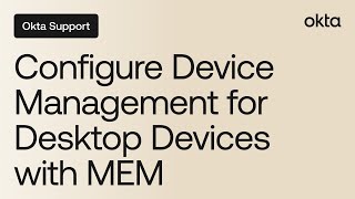 Configure Device Management for Desktop Devices with Microsoft Endpoint Manager | Okta Support