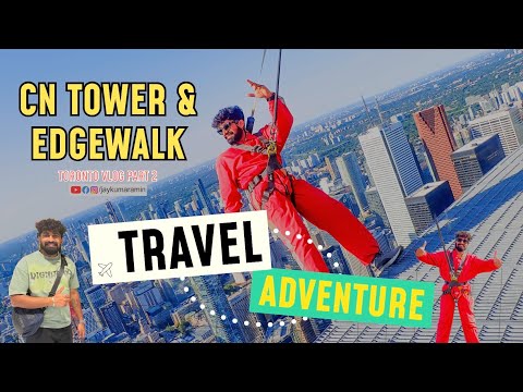 CN Tower Entry & EdgeWalk Adventure | Toronto Vlog Part 2 | Jaykumar Amin