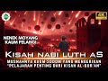 Kisah Nabi Luth AS ️ Azab Dahsyat Bagi Kaum Sodom