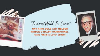&quot;Wild Is Love&quot; - Nat King Cole, Nelson Riddle &amp; Ralph Carmichael (1960)