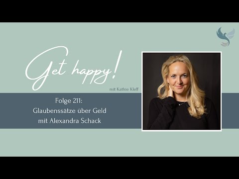 Get Happy! Folge 211: Glaubenssätze über Geld mit Alexandra Schack