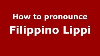 How to pronounce Filippino Lippi
