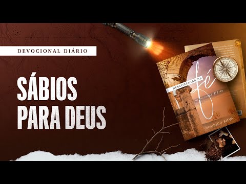 Devocional Diário: 13 de Novembro - SÁBIOS PARA DEUS | Descobertas da Fé