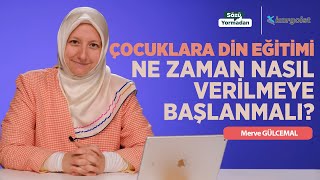 Çocuklara Din Eğitimi Ne Zaman Nasıl Verilmeye Başlanmalı? | Sözü Yorm