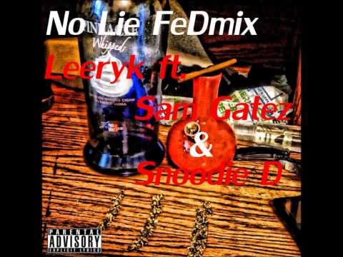 No Lie FeDmix - Leeryk ft. Sam Gatez & Snoodie D