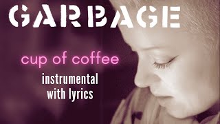 Garbage - Cup Of Coffee (Karaoke)