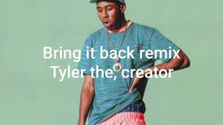 Tyler the, creator - bring it back (lyrics)