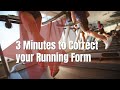 3 Minutes To Correct Your Running Form