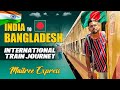 India🇮🇳 To Bangladesh🇧🇩 By Train || Maitree Express | International Train Journey | Kolkata To Dhaka