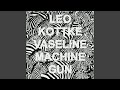 Vaseline Machine Gun