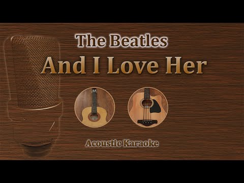 And I Love Her - The Beatles (Acoustic Karaoke)