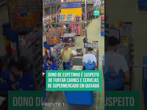 Dono de espetinho é investigado por furtar cerveja e carne de supermercado em Quixadá 