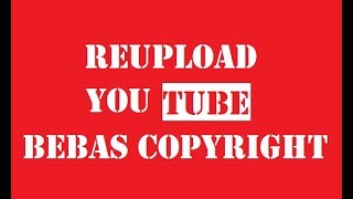 Download lagu Reupload video youtube tanpa repot... mp3