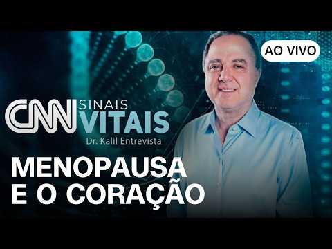 AO VIVO: CNN SINAIS VITAIS – DR. KALIL ENTREVISTA: MENOPAUSA E CORAÇÃO | 12/07/2026