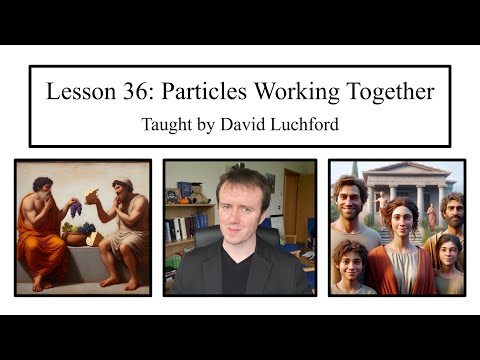Ancient Greek Lesson 36: Particles Working Together