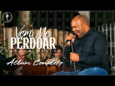 @GersonRufinoOficial - Vem me perdoar (CD COMPLETO com 10 LOUVORES EXCLUSIVOS)