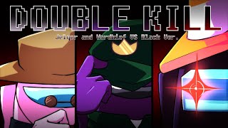 Cover art for DOUBLE KILL but Jelqer and Warchief and Black sing It