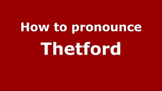 How to pronounce Thetford