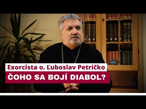 AKO VYZERÁ DIABOL? ČO NA TO BOH A CIRKEV: O. ĽUBOSLAV PETRIČKO