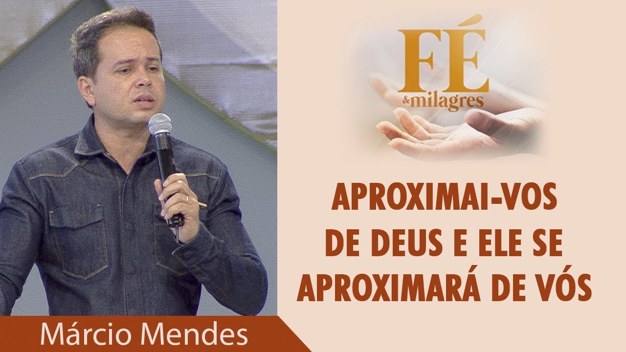 Aproximai-vos de Deus e ELE se aproximará de Vós - Márcio Mendes (09/06/18)