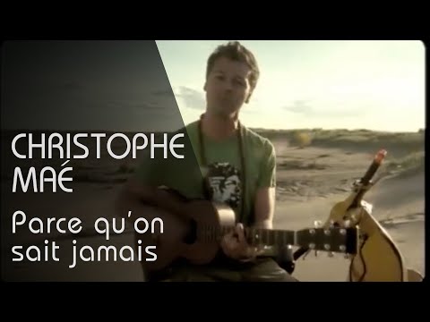 Christophe Maé - Parce Qu'On Sait Jamais (Clip Officiel)