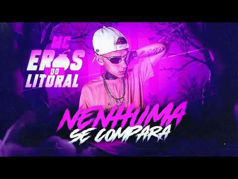 MC EROS DO LITORAL - NENHUMA SE COMPARA (PROD.RODDY) - AUDIO OFICIAL