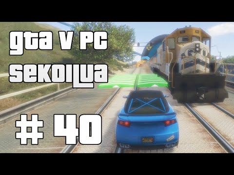 PETOLLINEN JUNA! - GTA V PC Sekoilua | Osa 40