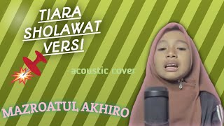 Download lagu LIRIK, AKUSTIK COVER MAZRO TIARA SHOLAWAT VERSI😊🙂 mp3