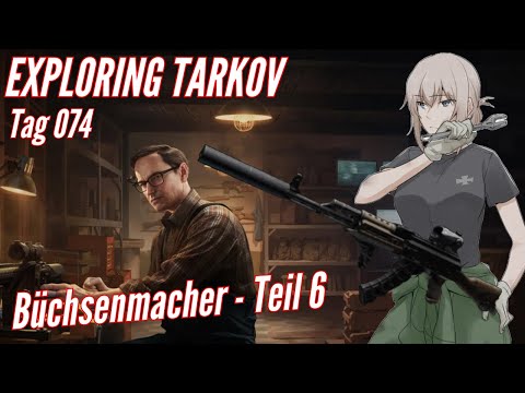 EXPLORING TARKOV: Tag 074 Mechanic - Büchsenmacher Teil 6