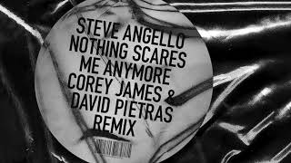 Steve Angello - Nothing Scares Me Anymore (Corey James &amp; David Pietras Remix)