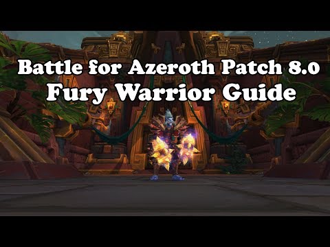 Patch 8.0 Fury Warrior DPS Guide for Battle for Azeroth