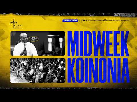 MIDWEEK KOINONIA | The LOGIC Church | 25th Feb. 2026