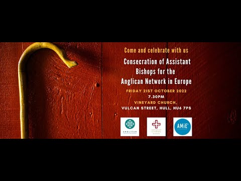 Consecration Service of Assistant Bishops - 21st October 2022, 7.30pm