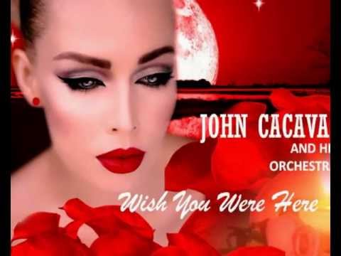 John Cacavas and His Orchestra -   Wish You Were Here