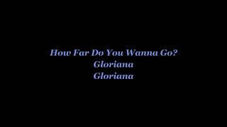 Gloriana - How Far Do You Wanna Go? Lyrics
