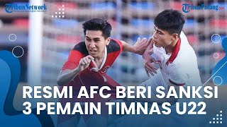 Resmi! AFC Beri Sanksi 3 Pemain Timnas Indonesia Larangan Main, Efek Keributan di SEA Games