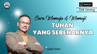 Download lagu TITIK TERANG | CARA MEMUJA & MEMUJI TUHAN YANG SEBENARNYA | SYAIFUL KARIM | SK PRODUCTION | BSI mp3 Download lagu TITIK TERANG | CARA MEMUJA & MEMUJI TUHAN YANG SEBENARNYA | SYAIFUL KARIM | SK PRODUCTION | BSI mp3