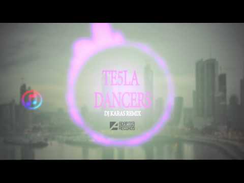 Te5la - Dancers (Dj Karas Remix)