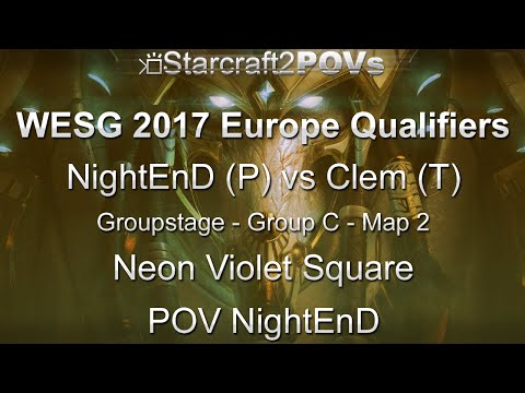 SC2 LotV - WESG 2017 EU Qual - NightEnD vs Clem - Group C - Map 2 - Neon Violet Square - NightEnD