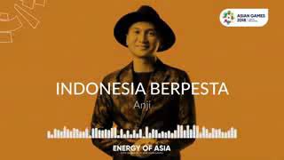 Lirik Lagu Anji - Indonesia Berpesta (Official Song Asian Games 2018)